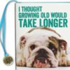 I Thought Growing Old Would Take Longer - Mini Book